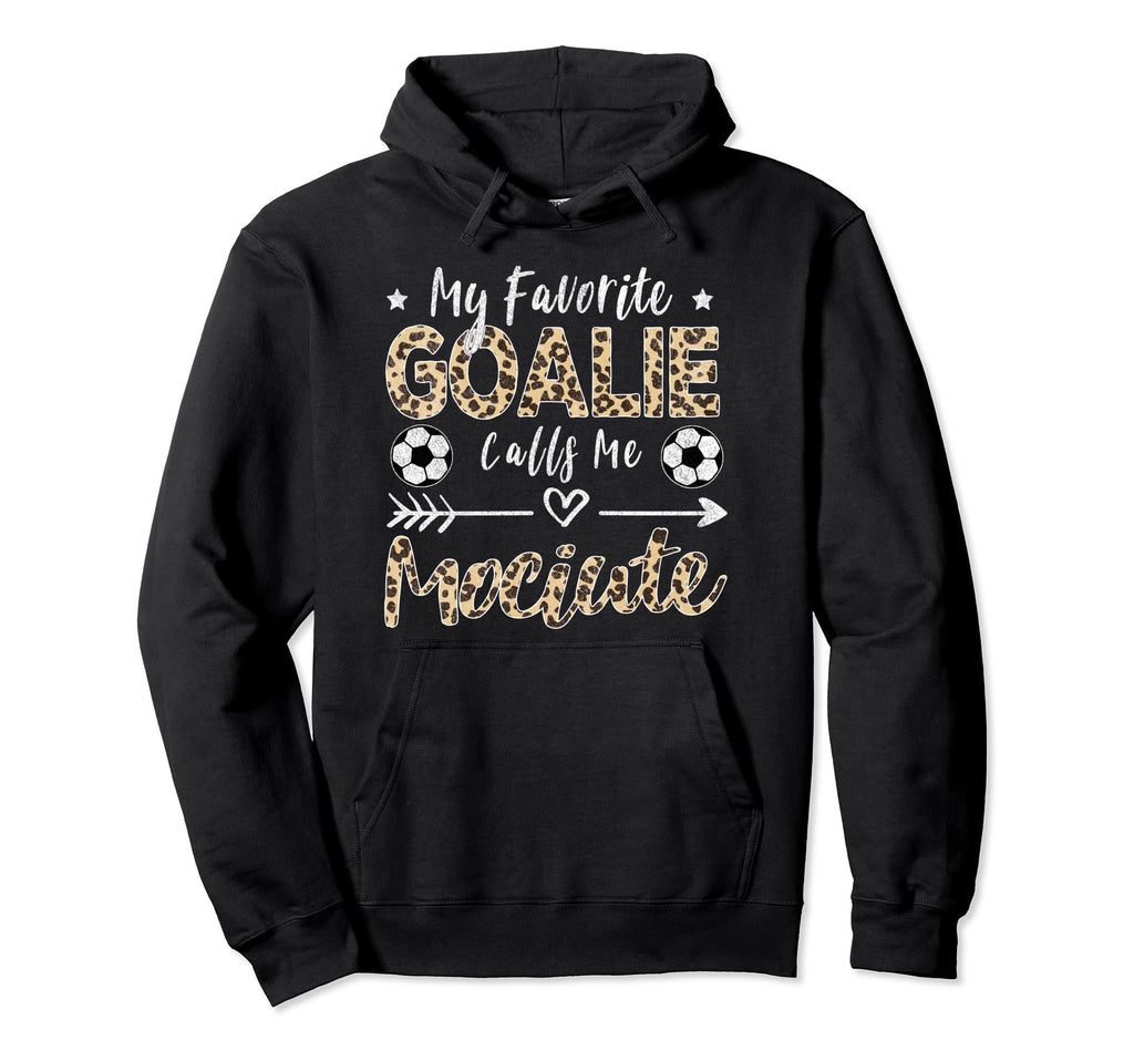 My Favorite Goalie Calls Me Mociute Hoodie - Fun Novelty Design Men Women