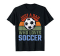 Just Dad Who Loves Soccer Soccer T-Shirt - Custom Art Print Men Women