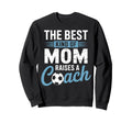 Best Kind Mom Raises Soccer Coach Funny Sweatshirt - Graphic Print Unisex
