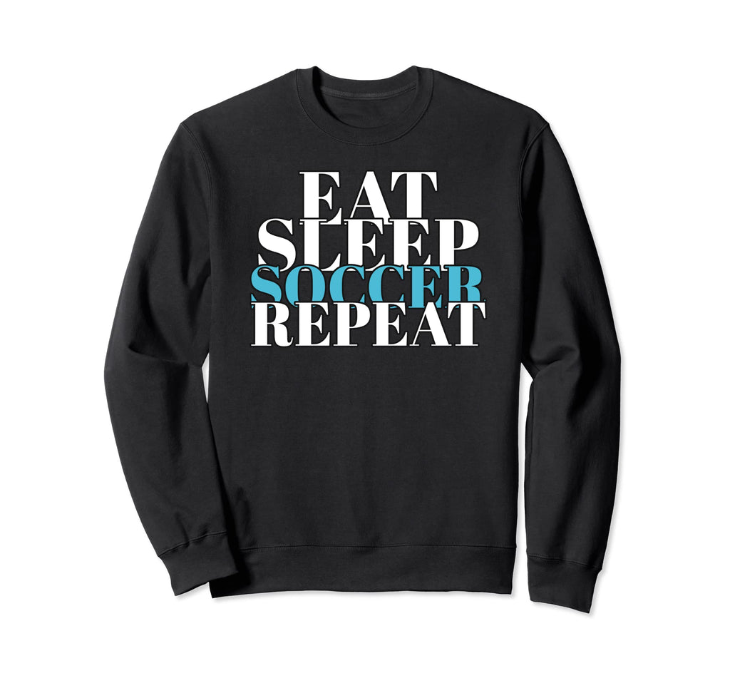 Eat Sleep Soccer Repeat Soccer Lover Sweatshirt - Graphic Print Men Women