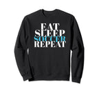 Eat Sleep Soccer Repeat Soccer Lover Sweatshirt - Graphic Print Men Women