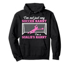 Im Soccer Goalie Nanny Soccer Keeper Hoodie - Trendy Graphic for Adults