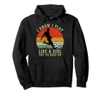 I Know I Play Like Funny Soccer Lover Hoodie - Streetwear Style Unisex