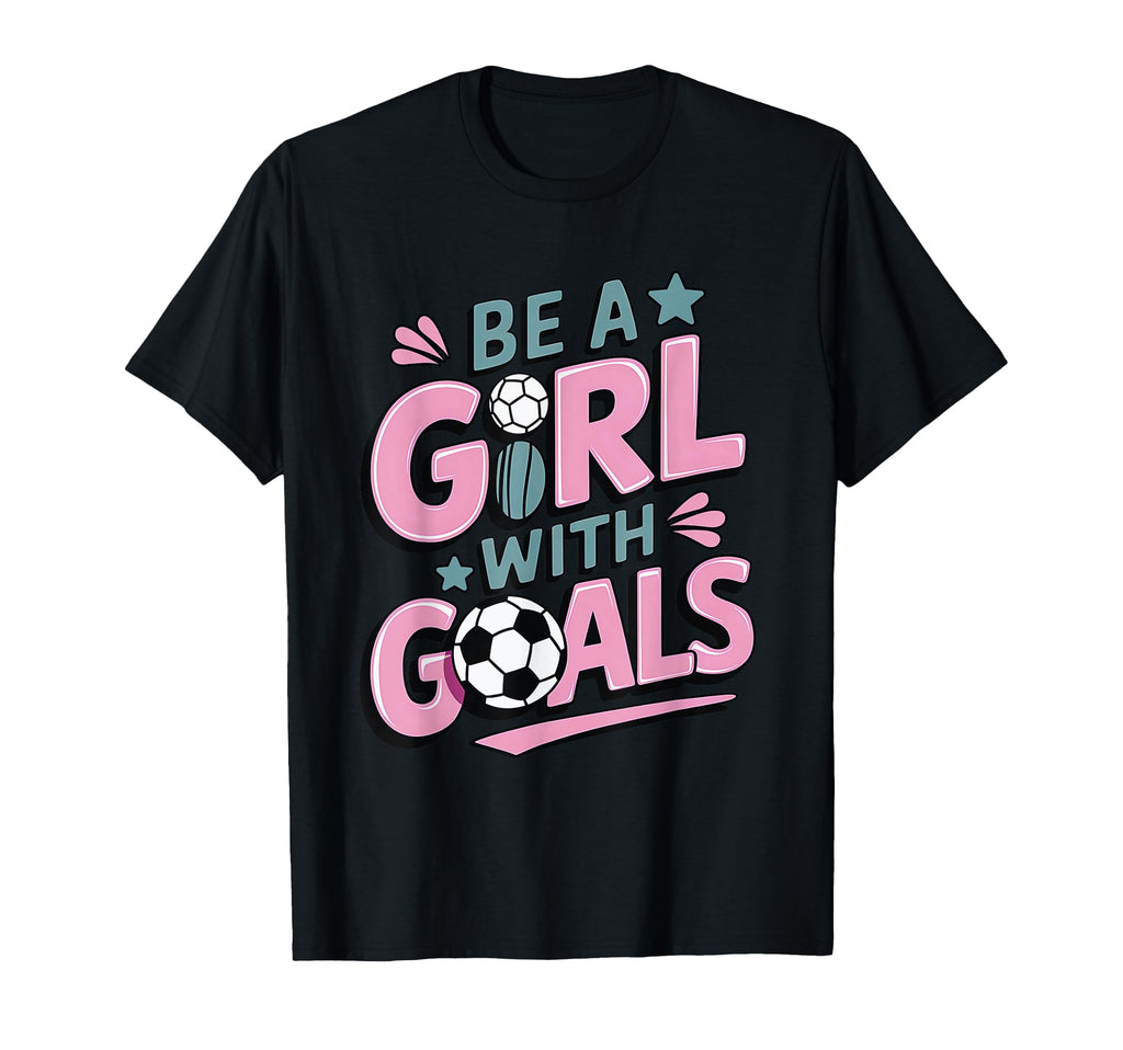 Be Goals Soccer Player Soccer T-Shirt - Fun Novelty Design Unisex