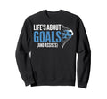 Lifes About Goals And Assists Funny Sweatshirt - Fun Novelty Design Unisex