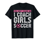 Soccer Coach T-Shirt - Fun Novelty Design Men Women
