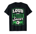 Loud And Proud Soccer Mom Soccer Mom T-Shirt - Novelty Apparel for Adults