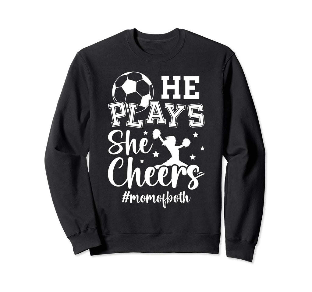 He Plays She Cheers Mom Both Cheer And Sweatshirt - Novelty Apparel Unisex