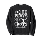 He Plays She Cheers Mom Both Cheer And Sweatshirt - Novelty Apparel Unisex