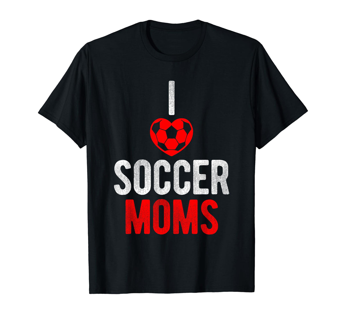 I Love Soccer Moms Soccer Football T-Shirt - Fun Novelty Design Men Women