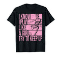 I Know I Play Like Try To Keep Up T-Shirt - Casual Everyday Wear Men Women