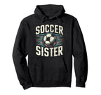 Soccer Sister Football Lover Gifts Hoodie - Casual Everyday Wear Men Women