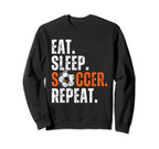 Soccer Lover Themed Eat Sleep Soccer Sweatshirt - Trendy Graphic Unisex