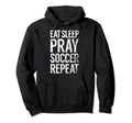 Eat Sleep Pray Soccer Repeat Christian Hoodie - Fun Novelty Design Unisex