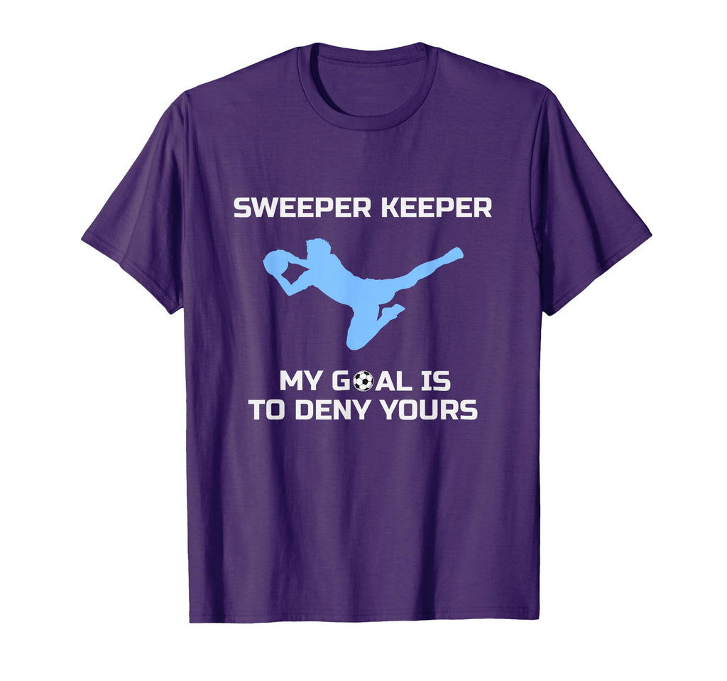 Sweeper Keeper My Goal Is To Deny T-Shirt - Minimalist Print Men Women
