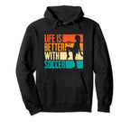 Funny Life Is Better Soccer Hoodie - Aesthetic Graphic Men Women