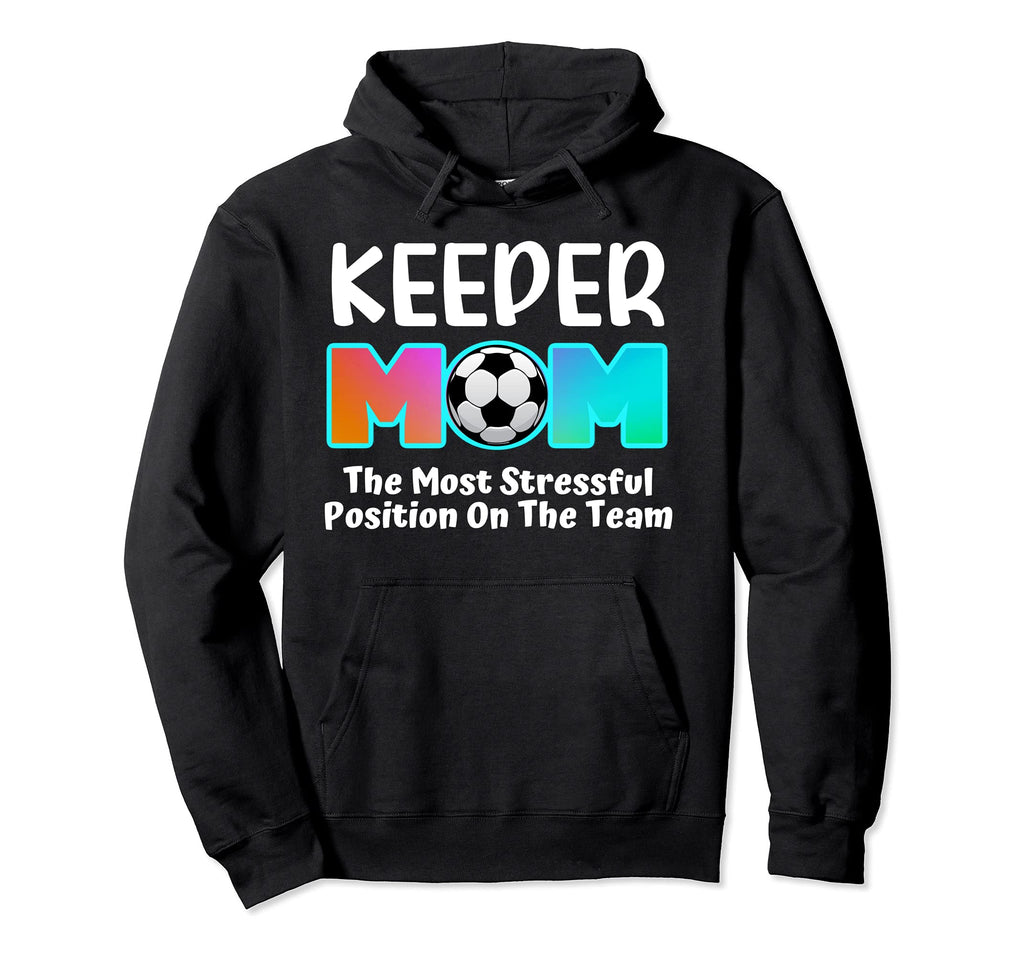 Soccer Goalie Keeper Mom Funny Soccer Hoodie - Novelty Apparel Men Women