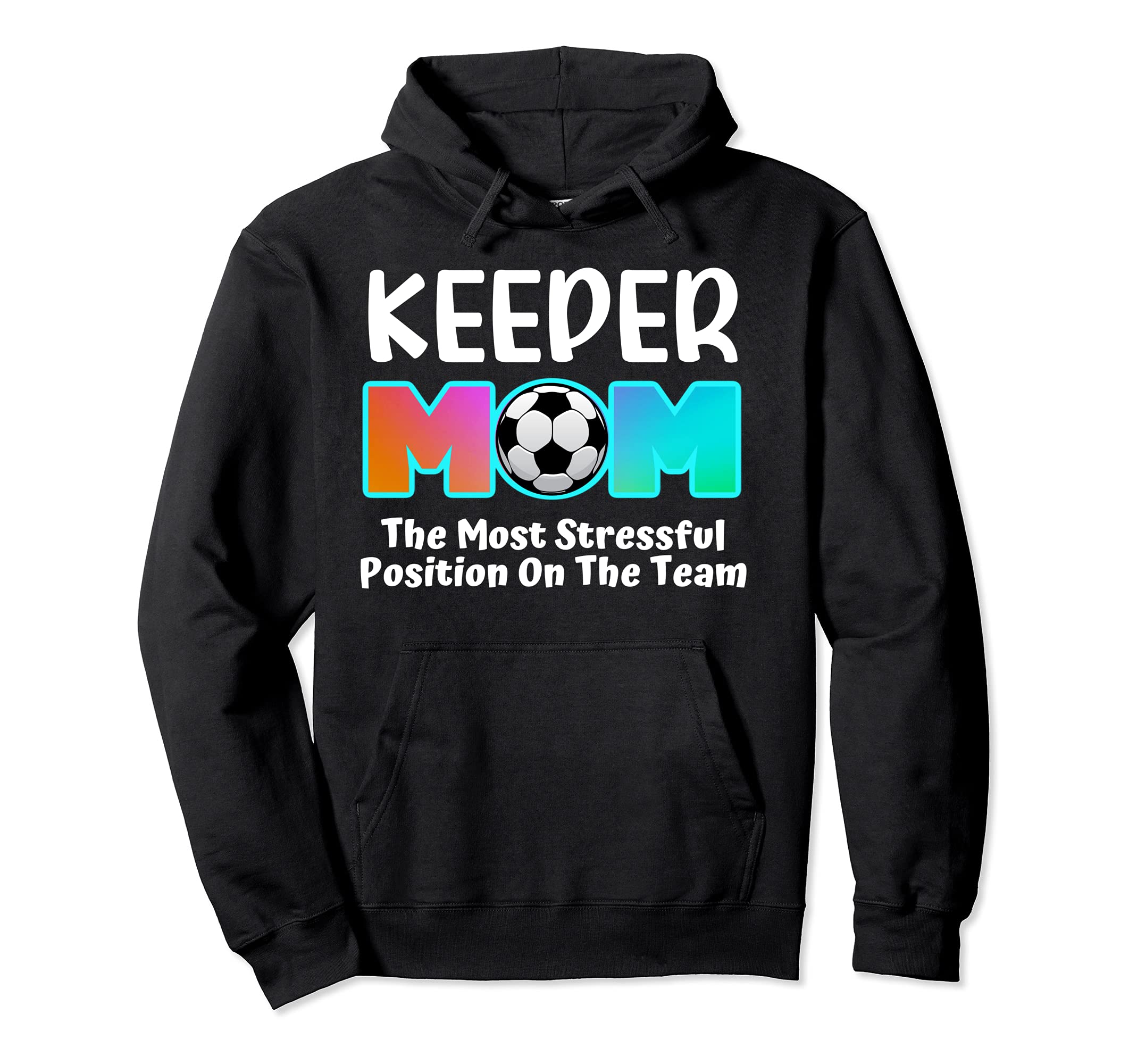 Soccer Goalie Keeper Mom Funny Soccer Hoodie - Novelty Apparel Men Women