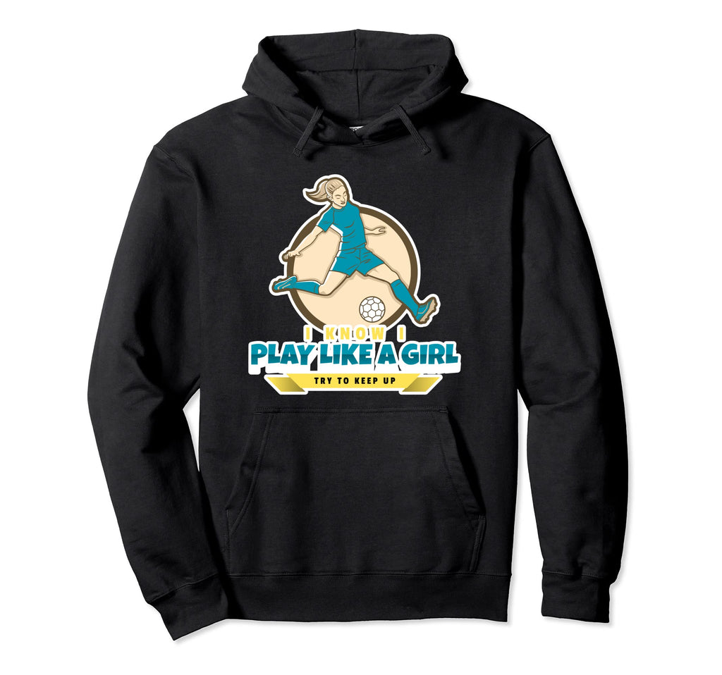 I Know I Play Like Try To Keep Up Funny Hoodie - Trendy Graphic Men Women