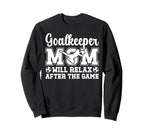 Funny Soccer Goalkeeper Mom Sweatshirt - Streetwear Style for Adults
