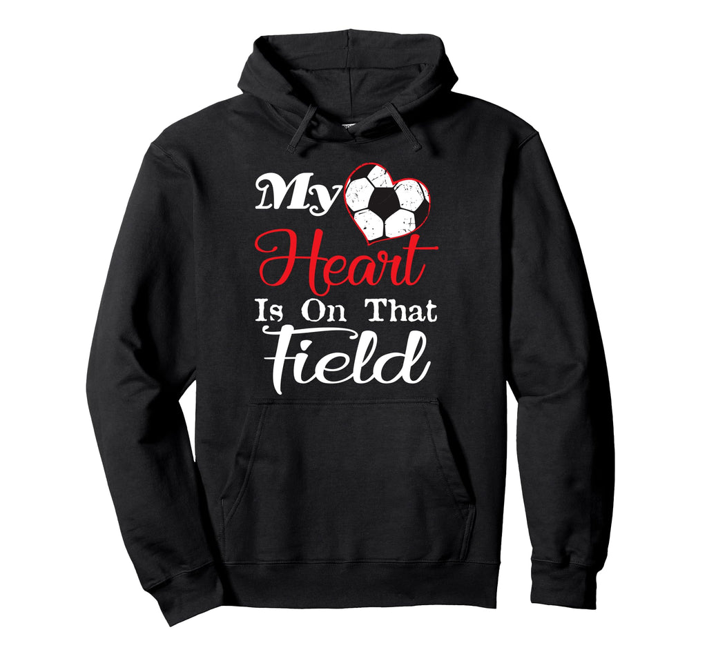 My Heart Is That Field Soccer Hoodie - Novelty Apparel for Adults
