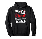 My Heart Is That Field Soccer Hoodie - Novelty Apparel for Adults