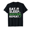 Eat Sleep Soccer Repeat Funny Soccer T-Shirt - Streetwear Style Unisex