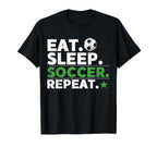 Eat Sleep Soccer Repeat Funny Soccer T-Shirt - Streetwear Style Unisex