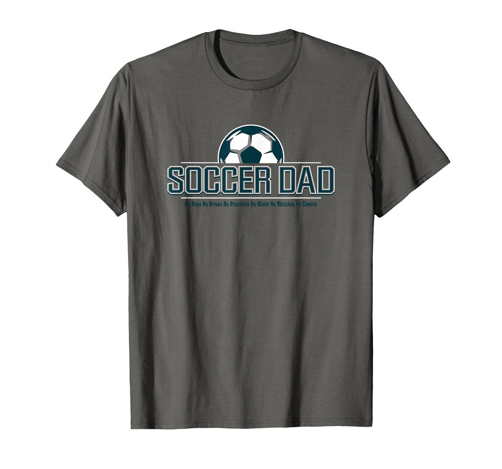 Soccer Dad He Does Everything Fun T-Shirt - Casual Everyday Wear Unisex