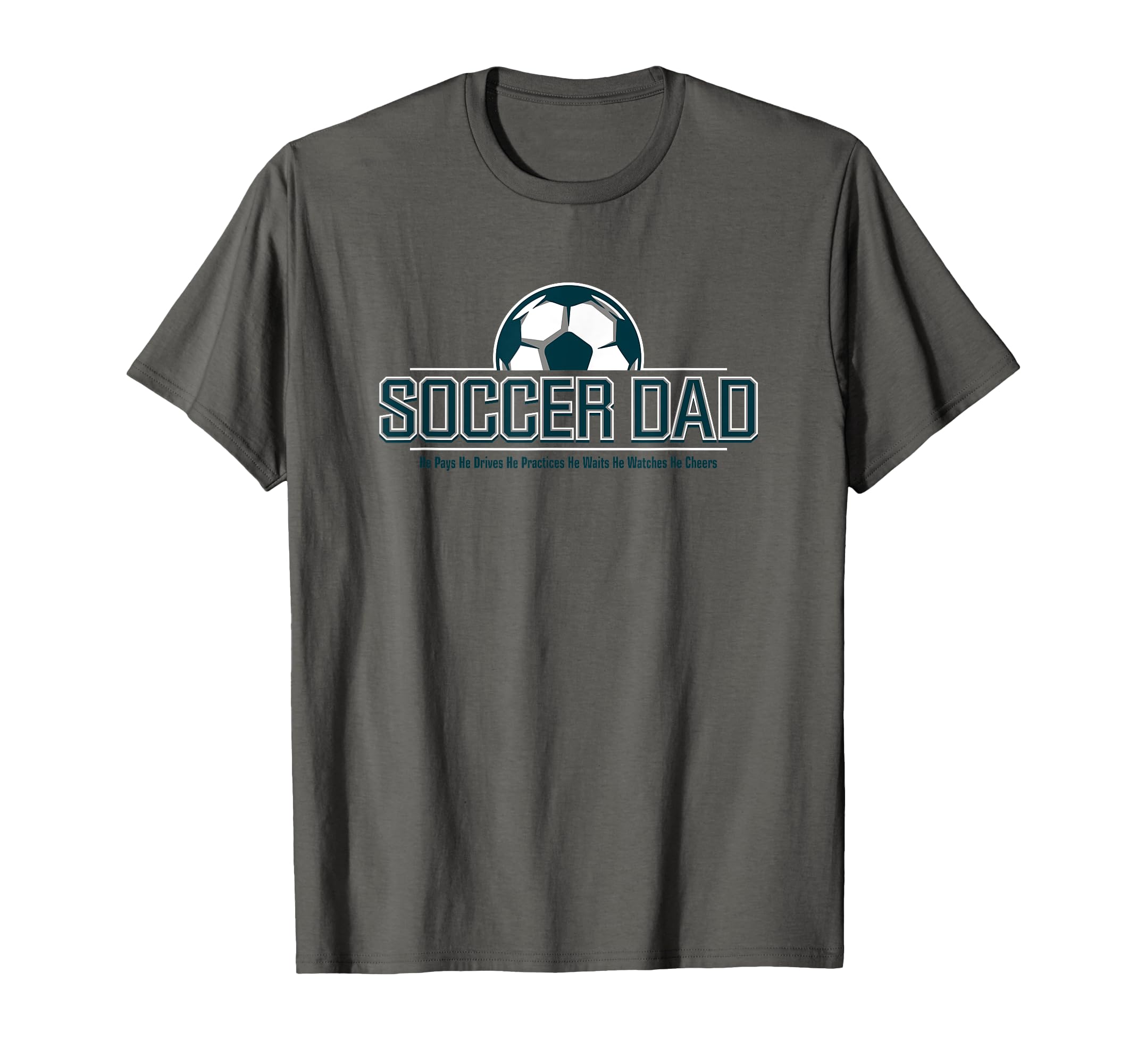 Soccer Dad He Does Everything Fun T-Shirt - Casual Everyday Wear Unisex