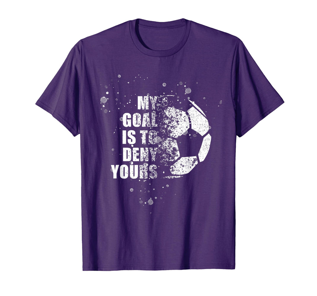 My Goal Is To Deny Yours Soccer T-Shirt - Aesthetic Graphic for Adults