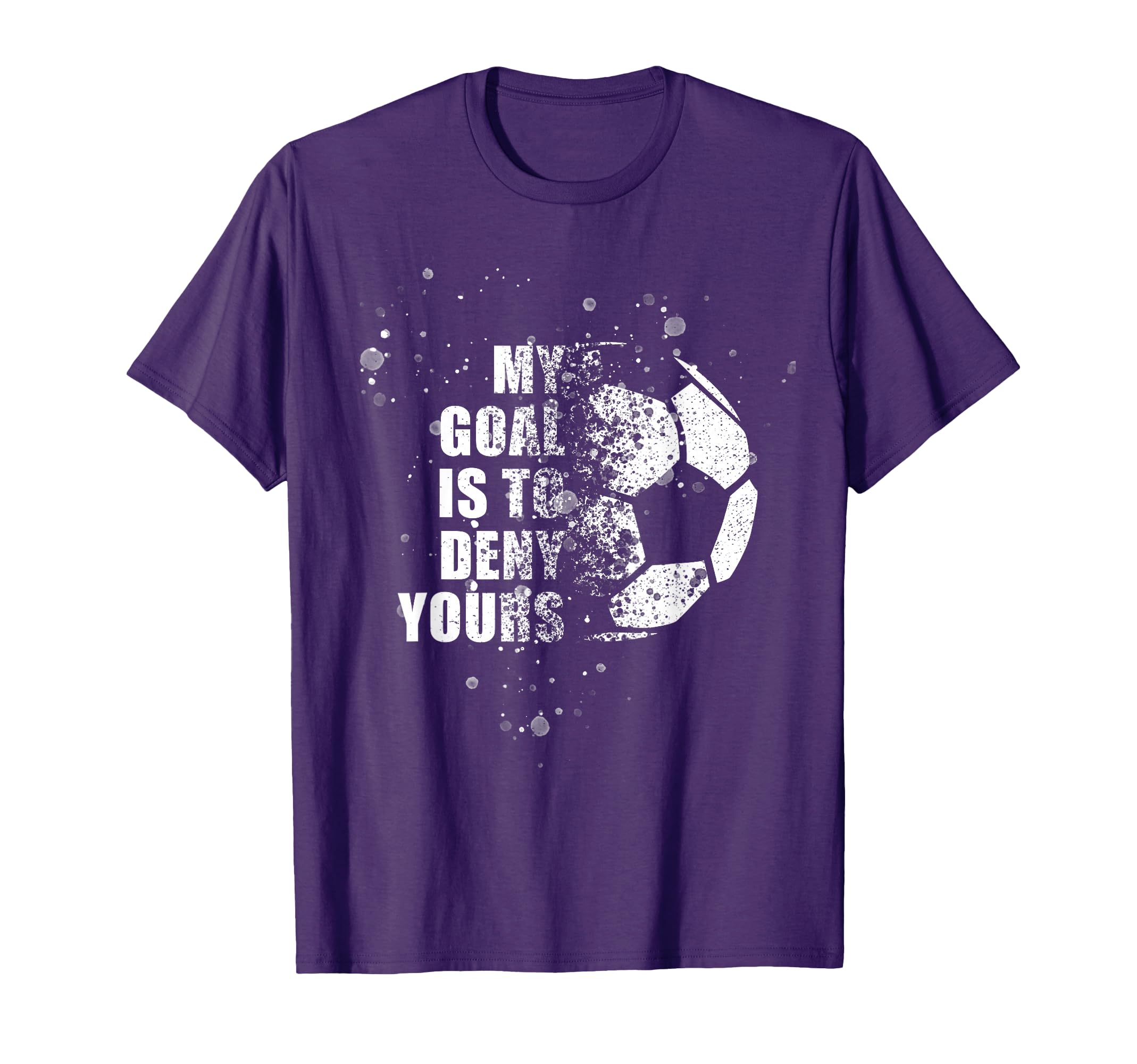 My Goal Is To Deny Yours Soccer T-Shirt - Aesthetic Graphic for Adults