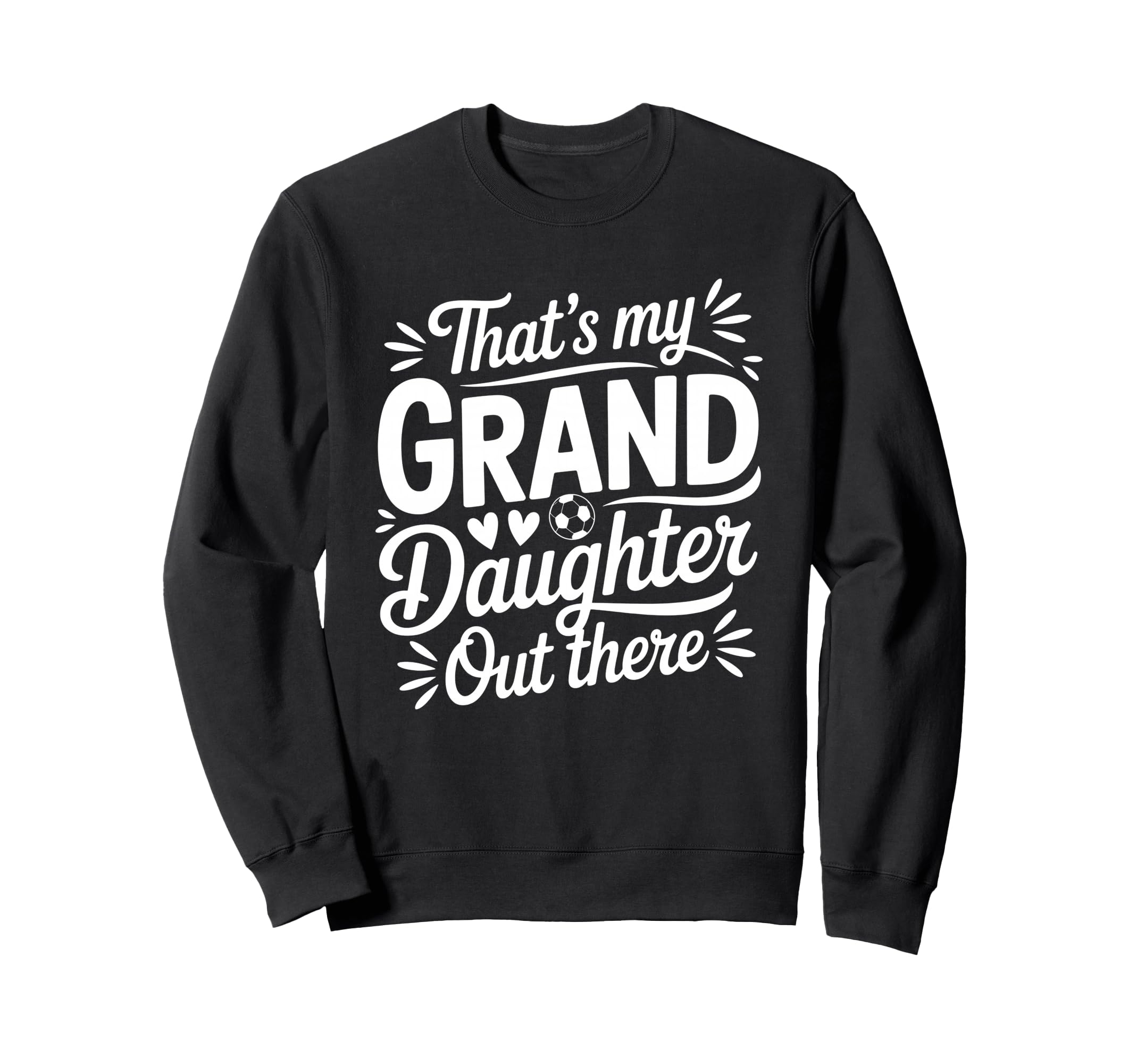 Thats My Granddaughter Out There Soccer Sweatshirt - Unique Graphic Unisex