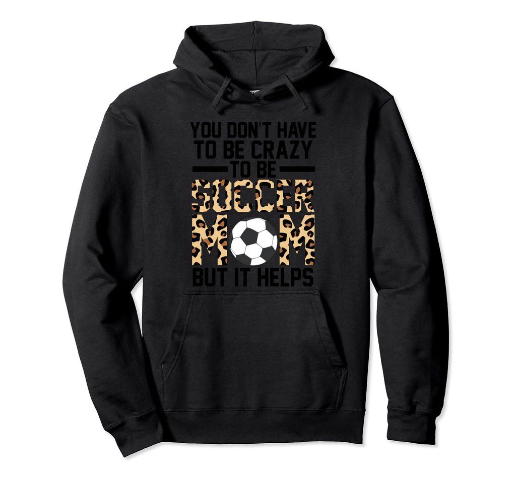 You Dont Have To Be Cray To Be Soccer Hoodie - Fun Novelty Design Unisex