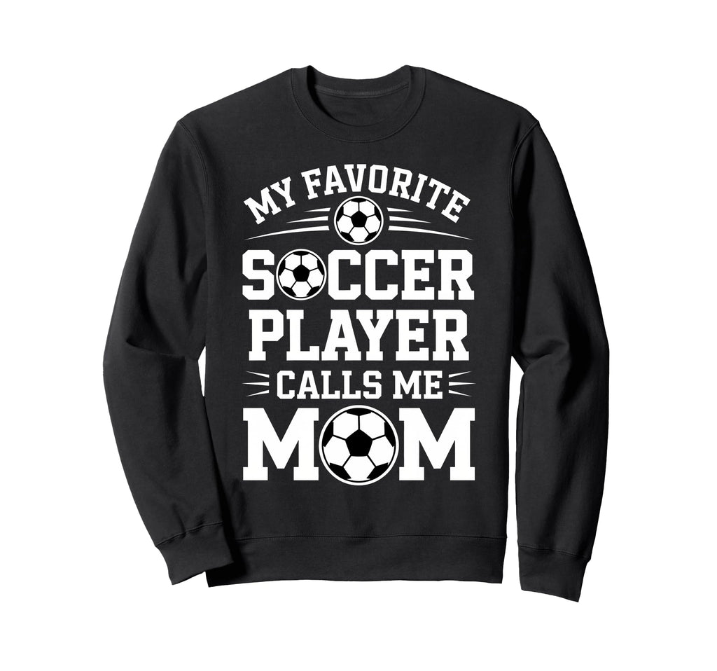 Soccer Player Mom Funny Soccer Sweatshirt - Fun Novelty Design Unisex
