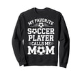 Soccer Player Mom Funny Soccer Sweatshirt - Fun Novelty Design Unisex