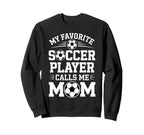 Soccer Player Mom Funny Soccer Sweatshirt - Fun Novelty Design Unisex