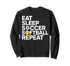 Eat Sleep Soccer Softball Repeat Sweatshirt - Aesthetic Graphic for Adults