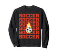 Soccer Soccer Lover Soccer Sweatshirt - Fun Novelty Design Unisex