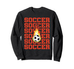 Soccer Soccer Lover Soccer Sweatshirt - Fun Novelty Design Unisex