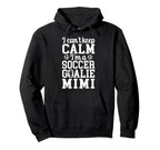 Im Soccer Goalie Mimi Soccer Keeper Hoodie - Aesthetic Graphic Men Women