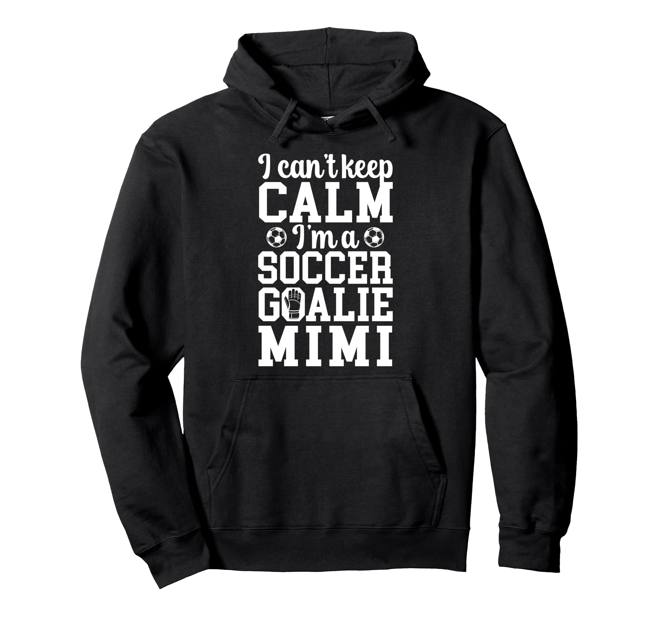 Im Soccer Goalie Mimi Soccer Keeper Hoodie - Aesthetic Graphic Men Women