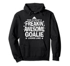 Freakin Awesome Goalie Funny Soccer Hoodie - Novelty Apparel for Adults