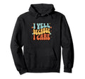 I Yell Because I Care Soccer Mom Hoodie - Unique Graphic Men Women