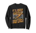 If You Dont Like Soccer Its Kind Sweatshirt - Streetwear Style Men Women