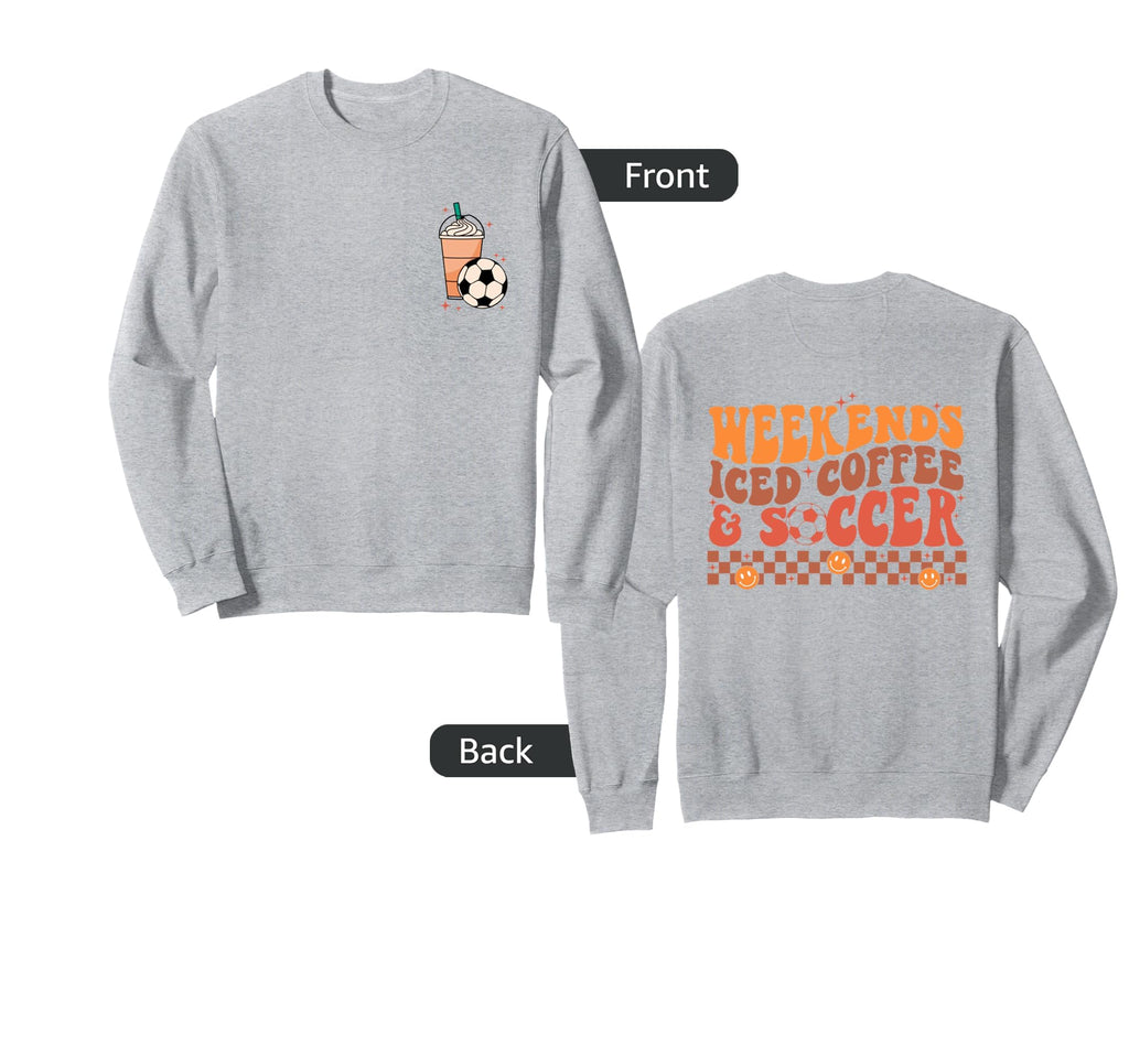 Weekends Iced Coffee And Soccer Sweatshirt - Aesthetic Graphic Unisex
