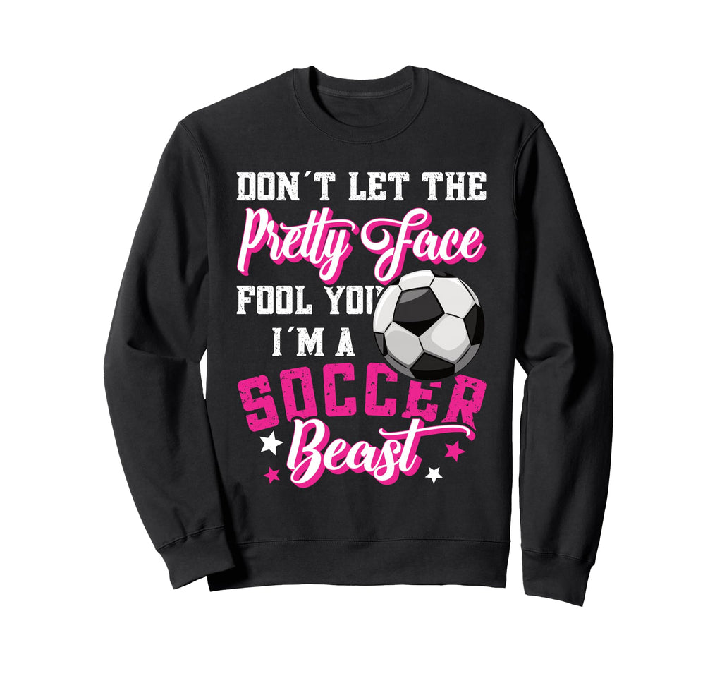 Dont Let Pretty Face Fool You Sweatshirt - Custom Art Print for Adults