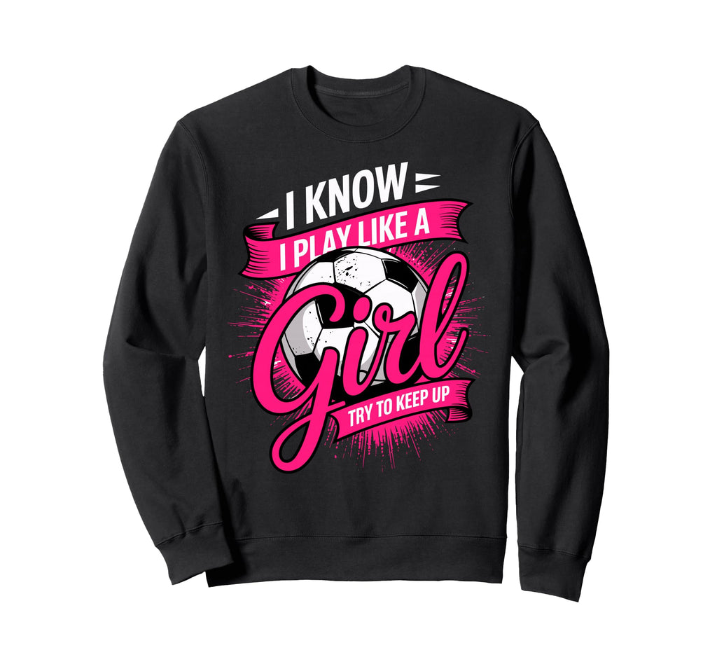 I Know I Play Like Try To Sweatshirt - Casual Everyday Wear for Adults
