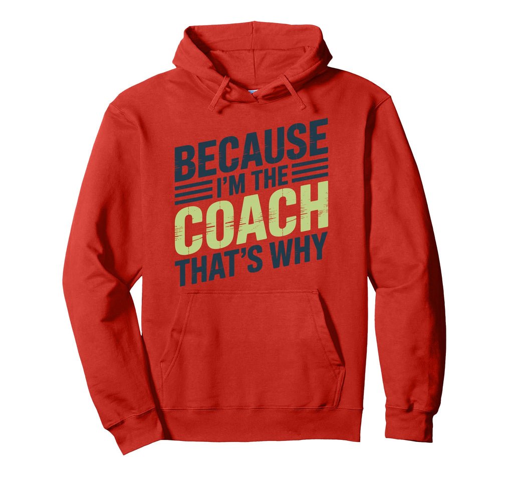 Because Im Coach Thats Why Funny Hoodie - Unique Graphic for Adults