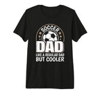Mens Soccer Dad Like Regular Dad But T-Shirt - Custom Art Print Men Women